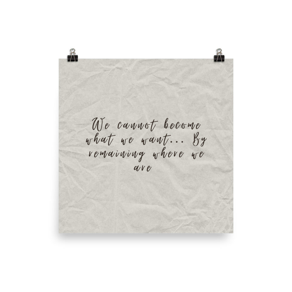 Motivational Quote: 'We Cannot Become...' Poster