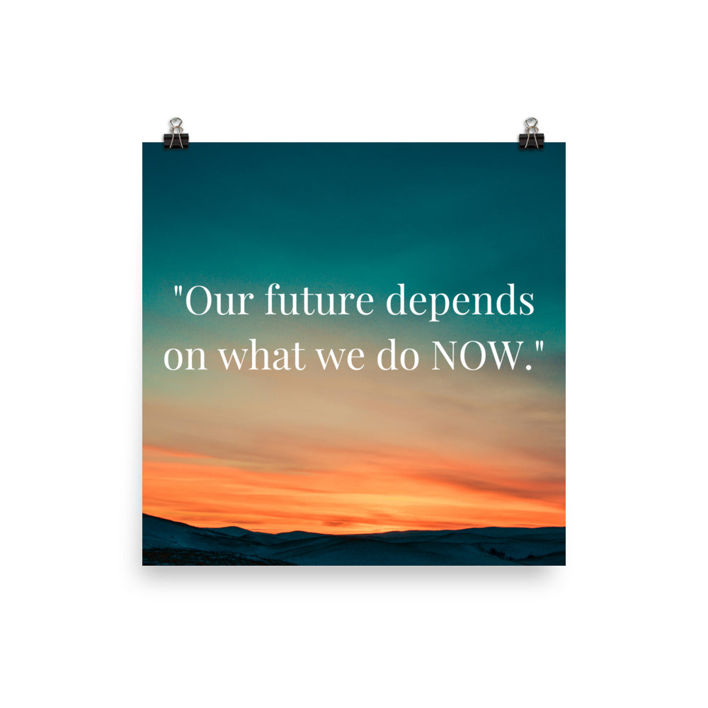 Motivational Quote: 'Our Future Depends...' Poster