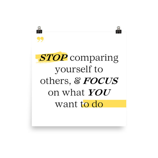 Motivational Quote: 'Stop comparing...' Poster