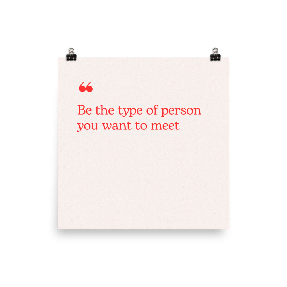 Motivational Quote: 'Be The Type of Person...' Poster